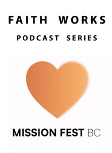 Faith Works cover image for MissionFest BC 2026 Podcast Series
